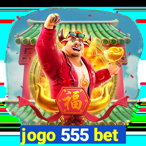 jogo 555 bet